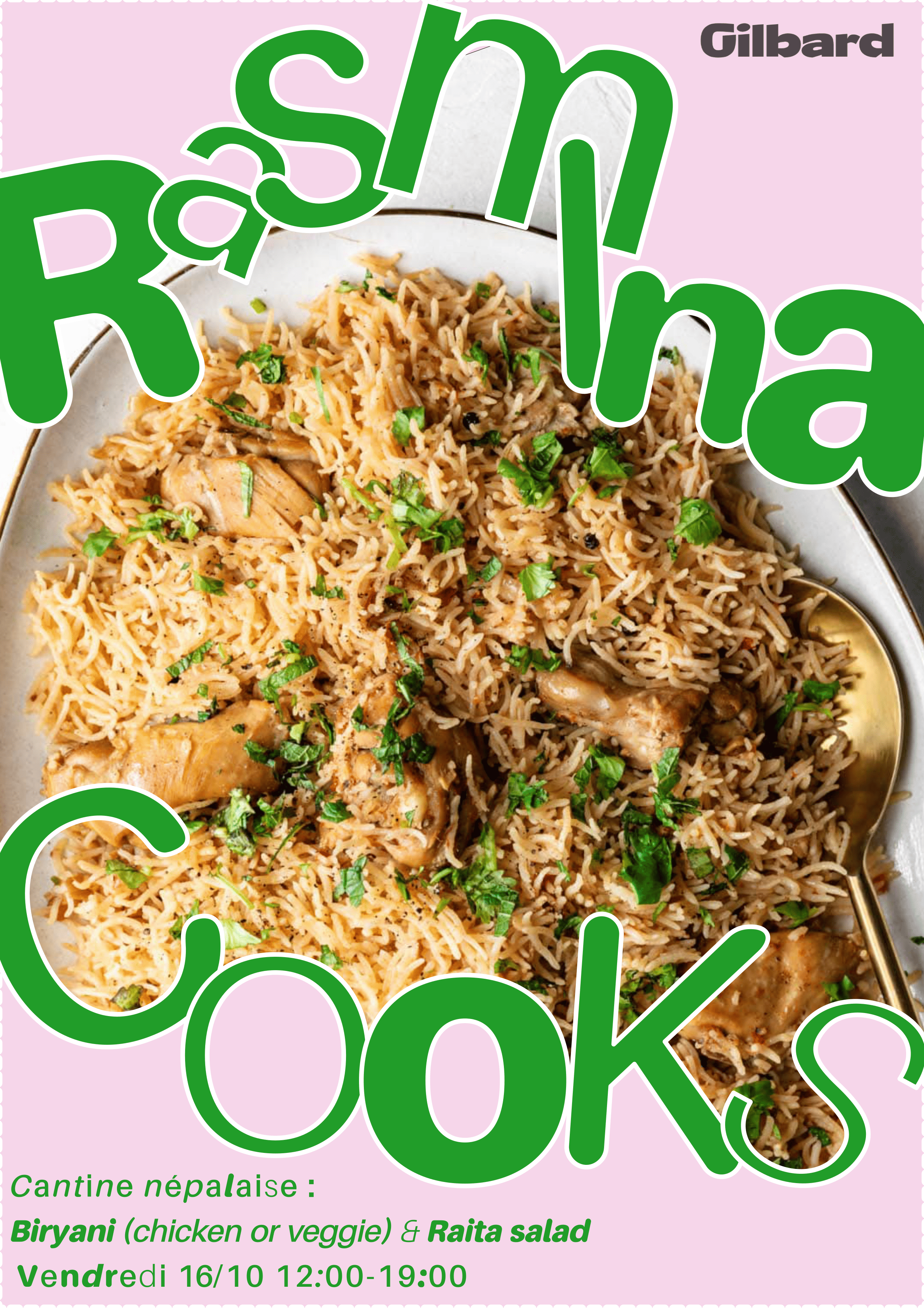 Poster for RASMINA COOK Nepalese canteen Food to share Third Friday of the month Friday 16/10 – 12:00 – 19:00 At @gilbard.e.s Chicken or vegetarian biryani + raita salad
